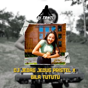 DJ JEDAG JEDUG PRISTEL X BILA TUTUTU