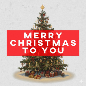 MERRY CHRISTMAS TO YOU