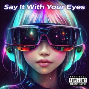 Say It With Your Eyes