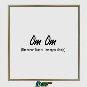 Om Om (Omongan Manis Omongan Manja)