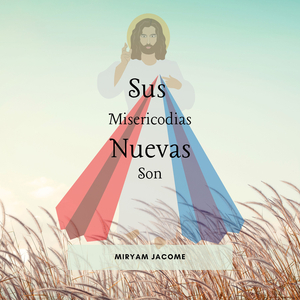 Sus Misericordias Nuevas Son (Lamentaciones 3)
