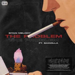 The Problem (feat. Sadzilla)