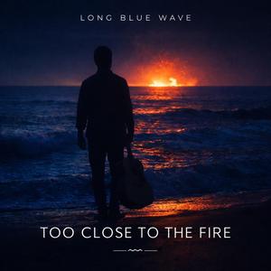 Too close to the fire