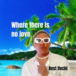 Where There Is No Love