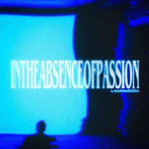 In the Absence of Passion