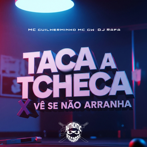Taca a Tcheca X Vê Se Não Arranha
