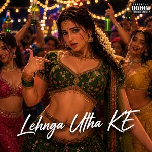 Lehnga Utha Ke