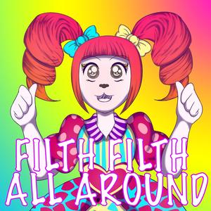 Filth Filth All Around (feat. Cg5)