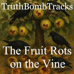The Fruit Rots on the Vine