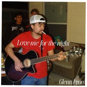 Love me for the night