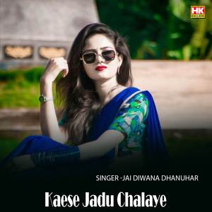 Kaese Jadu Chalaye