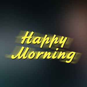 Happy Morning