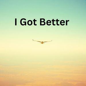 I Got Better