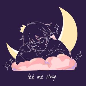 let me sleep