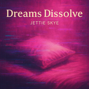 Dreams Dissolve