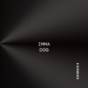 IMMA DOG