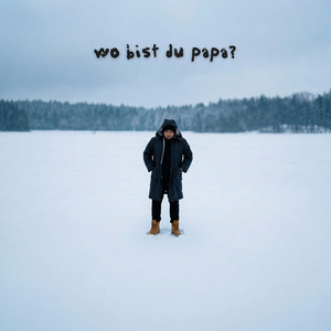 Wo bist du Papa?