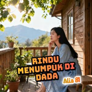 Rindu menumpuk di dada
