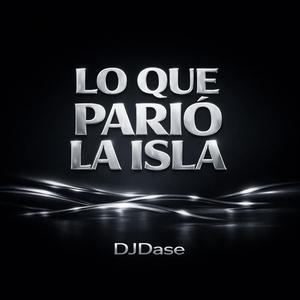 Lo Que Parió La Isla