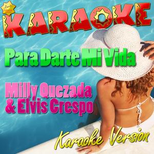 Para Darte Mi Vida (Popularizado por Milly Quezada & Elvis Crespo) [Karaoke Version]