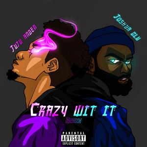 CRAZY WIT IT. (feat. Joshua Blu) (Remix)