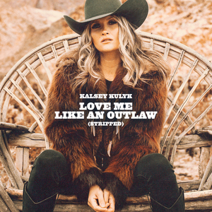 Love Me Like An Outlaw (Stripped)