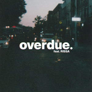 Overdue (feat. Rissa)