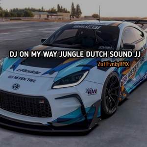 DJ ON MY WAY JUNGLE DUTCH MENGKANE