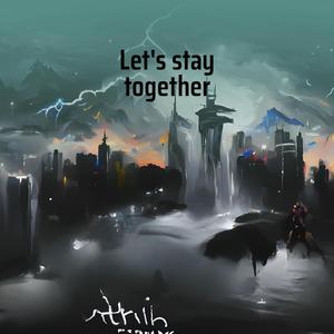 Let's stay together