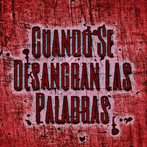 Cuando Se Desangran Las Palabras