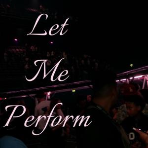 Let me perform