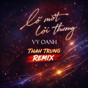 Lỡ Một Lời Thương (ThahTrung Remix)