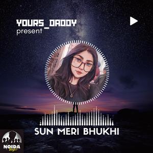Sun Meri Bhukhi