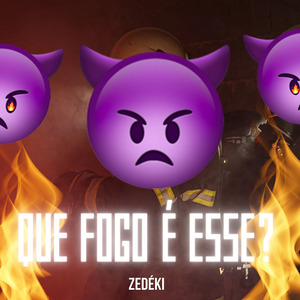 Que fogo é esse