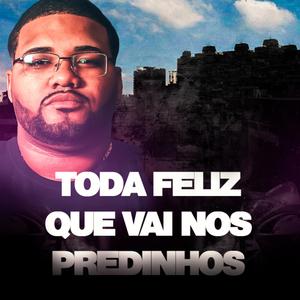 TODA FELIZ QUE VAI NOS PREDINHOS (DJ ML DA CORUJA Remix)