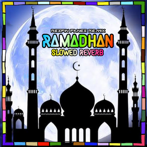 RAMADHAN SLOWED REVERB