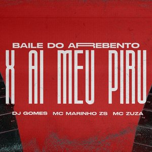 Baile do Arrebento X Ai Meu Piru (feat. Mc Zuza)