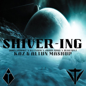 John Summit、ILLENIUM、Reawakened、Karmaxis、PSYCHAZM、WHYPER、Jason Ross、Blastoyz - Shiver-ing (kaz & Altun Mashup)