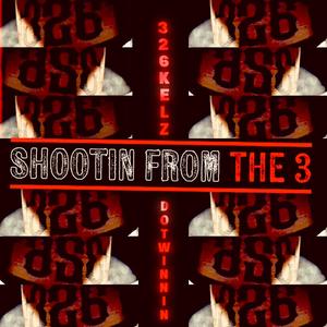 Shootin from the 3 (feat. Dotwinnin)
