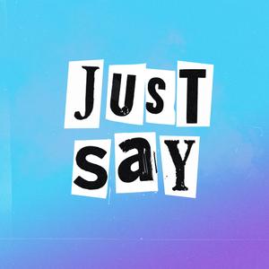 Just Say