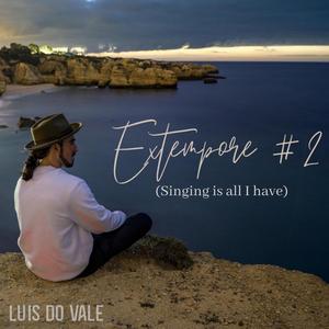 Extempore #2 (Singing Is All I Have)