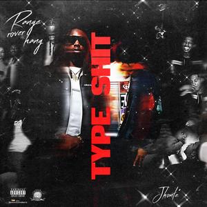 Type Shit (feat. Jhonte)