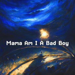 Mama Am I A Bad Boy(prod.$3ason)