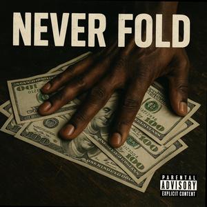 NEVER FOLD