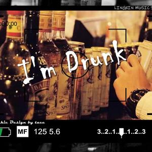 IM DRUNK(PROD BY XVIBE)