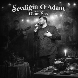 SEVDİĞİN O ADAM