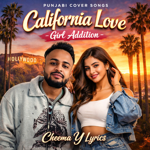 California Love - Cheema Y Lyrics - Girl Addition - Cover Song