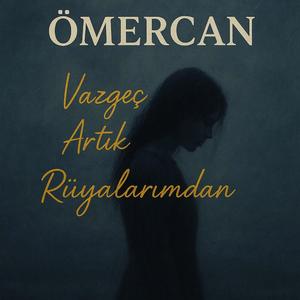 Vazgeç artık rüyalarımdan