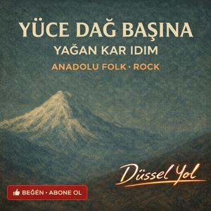 Yüce Dağ Başına Yağan Kar idim | Anadolu Rock Deyişi