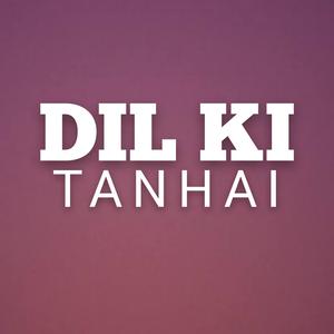 Dil Ki Tanhai